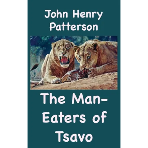 The Man-Eaters of Tsavo and Other East African Adventures