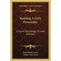 Building A Girl's Personality: A Social Psychology Of Later Girlhood