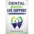 Dental Basic Life Support: A Step-By-Step Handbook