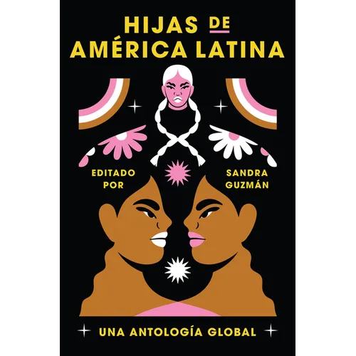 Daughters of Latin America \ Hijas de América Latina: Una Antología Global
