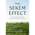 The Sekem Effect: How a Sustainable Community Can Transform Egypt and the World