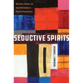 Seductive Spirits: Deliverance, Demons, and Sexual Worldmaking in Ghanaian Pentecostalism