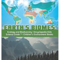 Earth's Biomes Ecology and Biodiversity Encyclopedia Kids Science Grade 7 Children's Environment Books