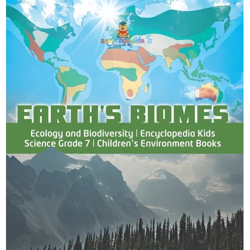 Earth's Biomes Ecology and Biodiversity Encyclopedia Kids Science Grade 7 Children's Environment Books