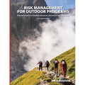Risk Management for Outdoor Programs: A Guide to Safety in Outdoor Education, Recreation and Adventure