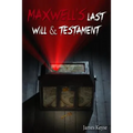 Maxwell's Last Will & Testament
