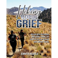 Hiking to Explore Grief: Walking with you through grief, crisis, trauma, and losses of the past with our Guide showing The Way