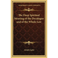 The Deep Spiritual Meaning of the Decalogue and of the Whole Law