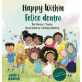 Happy within/ Felice dentro: English - Italian Bilingual Children's Book / Libri per Bambini Bilingue Italiano Inglese da 3-6 anni