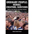 Ordinary People: Heroes, Creators, Survivors: Folks of San Marcos and Hays County