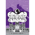 No Matter How Improbable