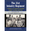 The 31st Infantry Regiment: A History of "America's Foreign Legion" in Peace and War