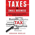 Taxes for Small Business: Beginners Guide to the Tax Process for Small Businesses