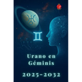 Urano en Géminis 2025-2032