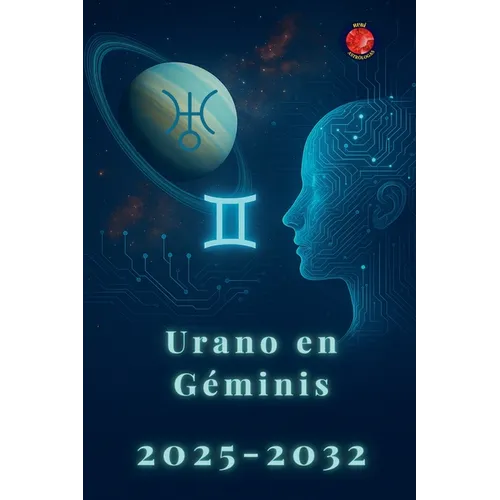 Urano en Géminis 2025-2032