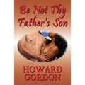 Be Not Thy Father's Son