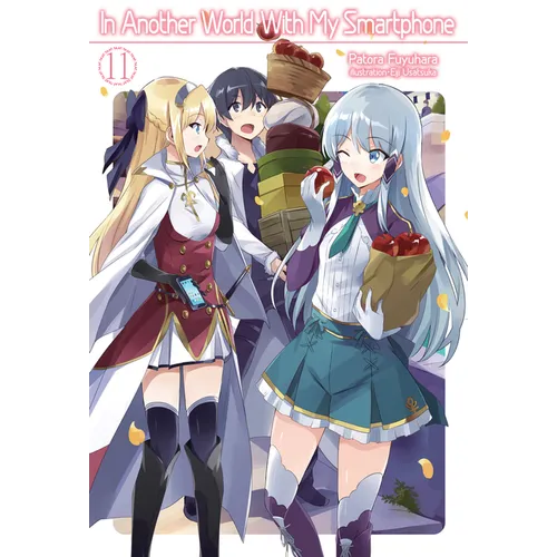In Another World with My Smartphone: Volume 11 (Light Novel): Volume 11