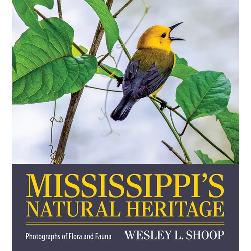Mississippi's Natural Heritage: Photographs of Flora and Fauna