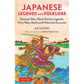 Japanese Legends and Folklore: Samurai Tales, Ghost Stories, Legends, Fairy Tales and Historical Accounts