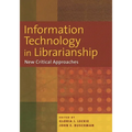 Information Technology in Librarianship: New Critical Approaches