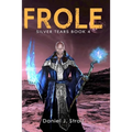 Frole: Silver Tears Book 4