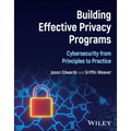 Building Effective Privacy Programs: Cybersecurity from Principles to Practice