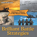 Brilliant Battle Strategies Children's Military & War History Books