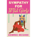 Sympathy for Wild Girls: Stories