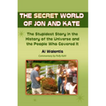 The Secret World of Jon and Kate: The Stupidest Story in the History of the Universe and the People Who Covered It