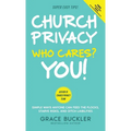 Church Privacy Who Cares? You!: Simple Ways Anyone Can Feed the Flocks, Starve Risks, and Ditch Liabilities
