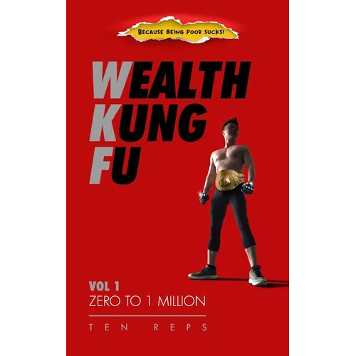 Wealth Kung Fu: Vol 1 - Zero to 1 Million