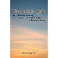 Becoming Light: A 21St Century Retelling of the Life of Nano Nagle in Prose and Poetry