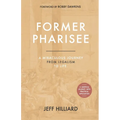 Former Pharisee: A Miraculous Journey from Legalism to Life