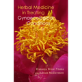 Herbal Medicine in Treating Gynaecological Conditions Volume 1: Herbs, Hormones, Pre-Menstrual Syndrome and Menopause