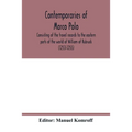 Contemporaries of Marco Polo, consisting of the travel records to the eastern parts of the world of William of Rubruck (1253-1255); the journey of Joh