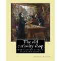 The old curiosity shop. By: Charles Dickens: Novel (illustrated), with seventy-five illustration's
