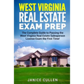 West Virginia Real Estate Exam Prep: The Complete Guide to Passing the West Virginia Real Estate Salesperson License Exam the First Time!