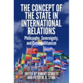 The Concept of the State in International Relations: Philosophy, Sovereignty and Cosmopolitanism