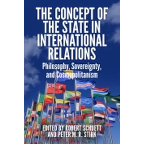 The Concept of the State in International Relations: Philosophy, Sovereignty and Cosmopolitanism