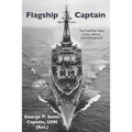 Flagship Captain: The Cold War Navy at Sea, Ashore, and Underground