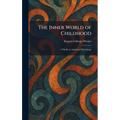 The Inner World of Childhood: A Study in Analytical Psychology