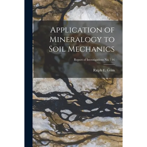 Application of Mineralogy to Soil Mechanics; Report of Investigations No. 146