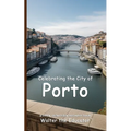 Celebrating the City of Porto