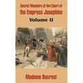 Secret Memoirs of the Court of the Empress Josephine (Volume II)