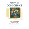 Sites of Conscience: Place, Memory, and the Project of Deinstitutionalization