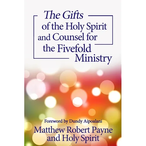 The Gifts of the Holy Spirit and Counsel for the Fivefold Ministry