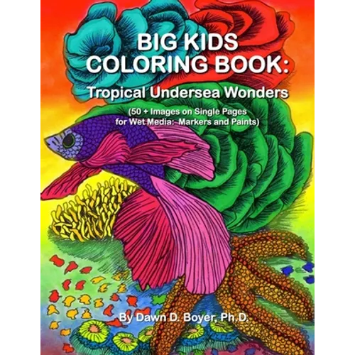 Big Kids Coloring Book: Tropical Undersea Wonders: 50+ Images on Single-sided Pages for Wet Media - Markers and Paints