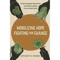 Mobilizing Hope, Fighting for Change: Food Sovereignty Movements and Alliance Making in the United States