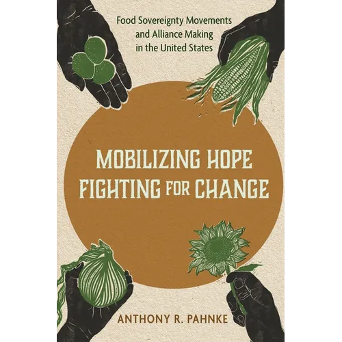 Mobilizing Hope, Fighting for Change: Food Sovereignty Movements and Alliance Making in the United States