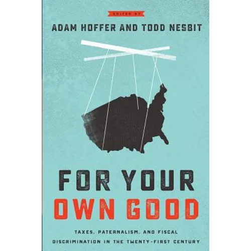 For Your Own Good: Taxes, Paternalism, and Fiscal Discrimination in the Twenty-First Century